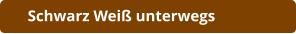 Schwarz Weiß unterwegs